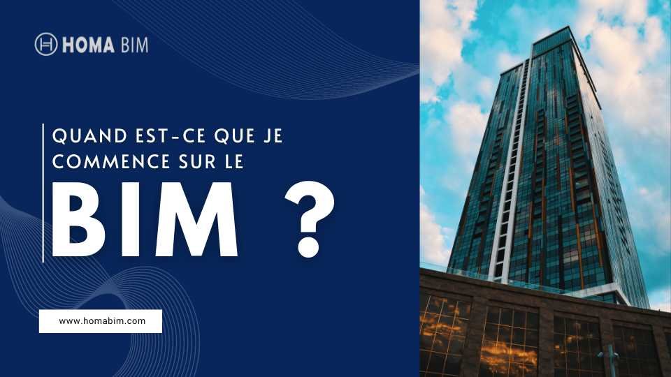 Quand est-ce que je commence sur le BIM